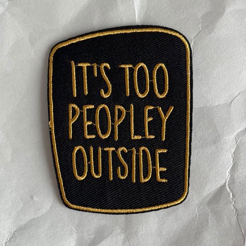 Patch too peopley outside